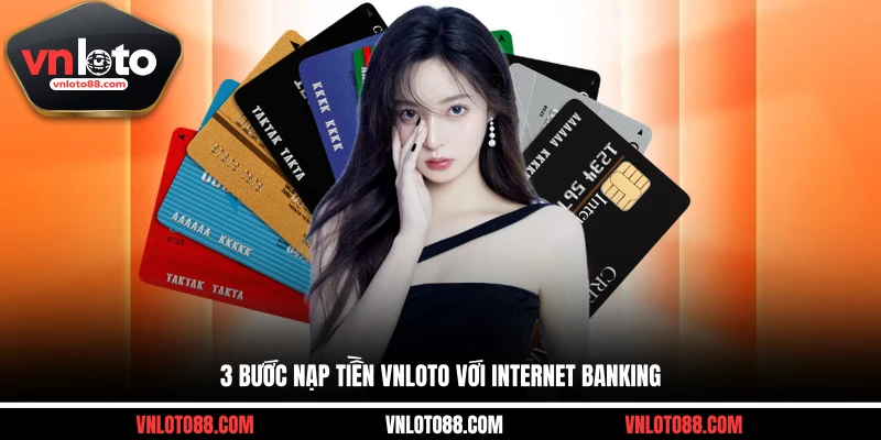 3 bước nạp tiền VNLOTO với internet banking