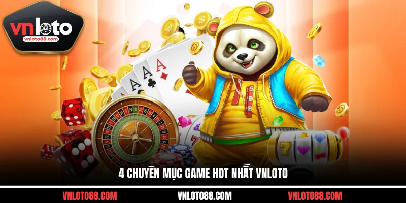 4 chuyên mục game hot nhất VNLOTO