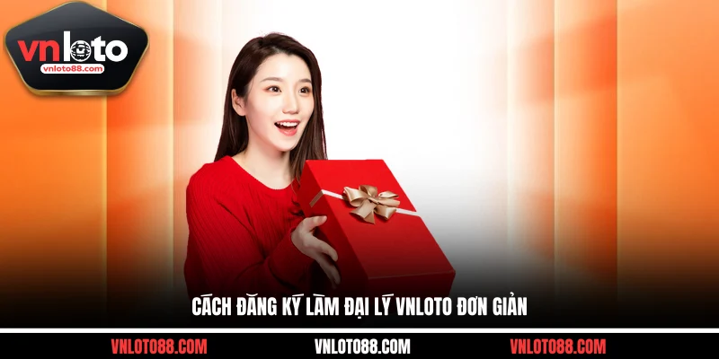 Cách đăng ký làm đại lý VNLOTO đơn giản