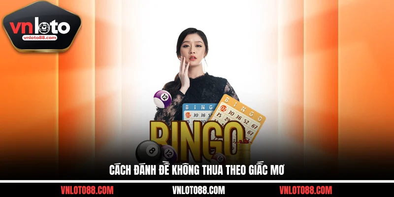 Cách đánh đề không thua theo giấc mơ