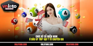 Chơi Xổ Số Miền Nam Ở Đâu Uy Tín? Gợi Ý Từ Chuyên Gia