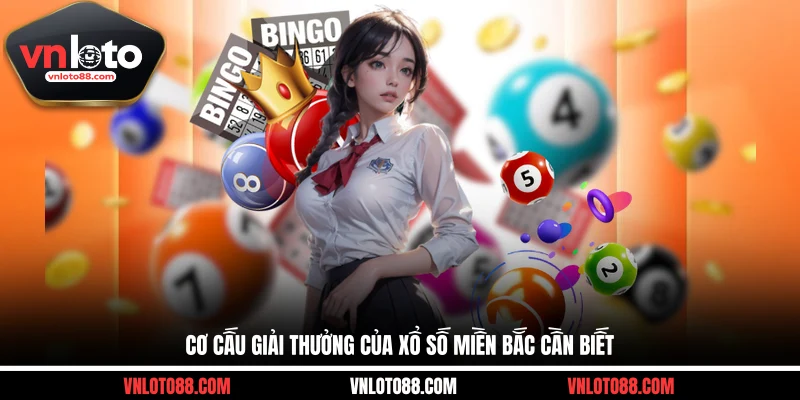 Cơ cấu giải thưởng của xổ số miền Bắc cần biết