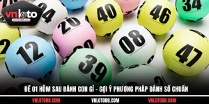 Đề 01 Hôm Sau Đánh Con Gì - Gợi Ý Phương Pháp Đánh Số Chuẩn