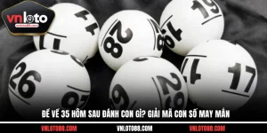 Đề Về 35 Hôm Sau Đánh Con Gì? Giải Mã Con Số May Mắn