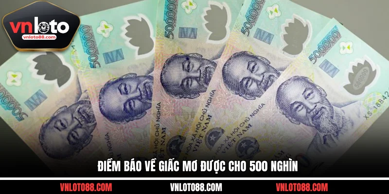 Điềm báo về giấc mơ được cho 500 nghìn