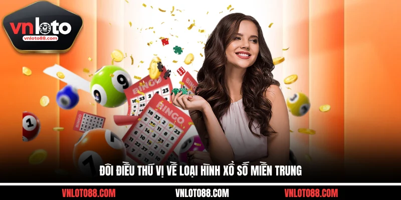 Đôi điều thú vị về loại hình xổ số miền Trung
