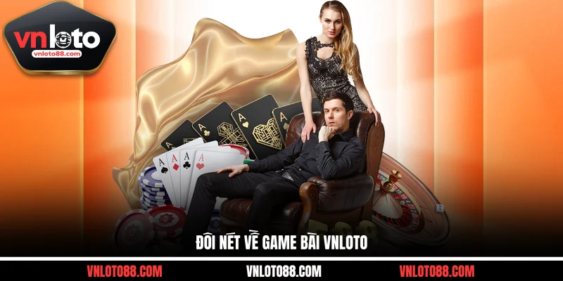 Đôi nét về game bài VNLOTO