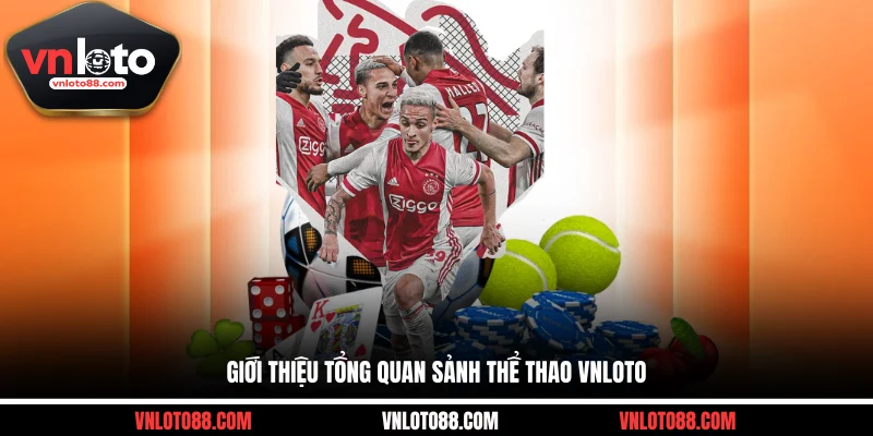 Giới thiệu tổng quan sảnh thể thao VNLOTO