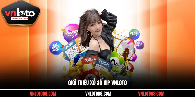 Giới thiệu xổ số VIP VNLOTO