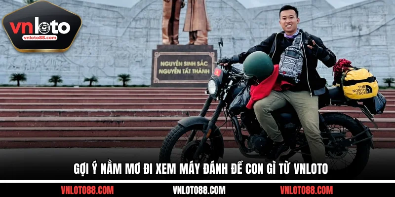 Gợi ý nằm mơ đi xem máy đánh đề con gì từ VNLOTO