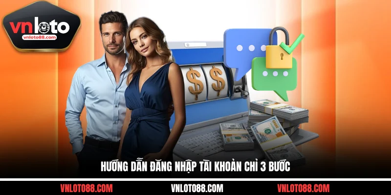 Hướng dẫn đăng nhập tài khoản chỉ 3 bước