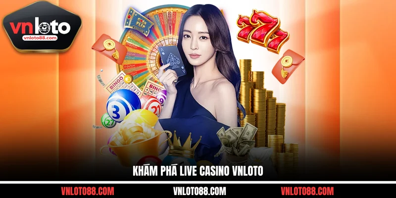 Khám phá Live Casino VNLOTO
