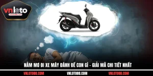 Nằm Mơ Đi Xe Máy Đánh Đề Con Gì - Giải Mã Chi Tiết Nhất