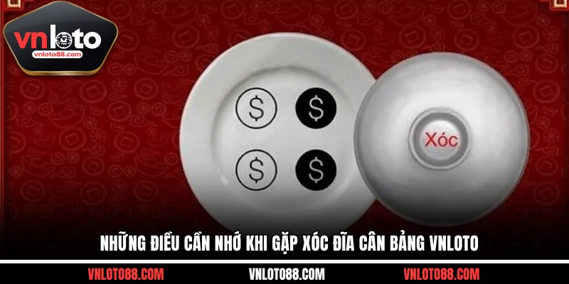 Những điều cần nhớ khi gặp xóc đĩa cân bảng VNLOTO