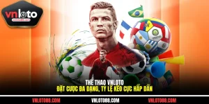 Thể Thao VNLOTO - Đặt Cược Đa Dạng, Tỷ Lệ Kèo Cực Hấp Dẫn