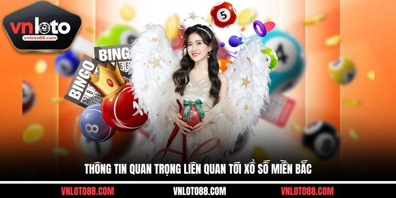 Thông tin quan trọng liên quan tới xổ số miền Bắc