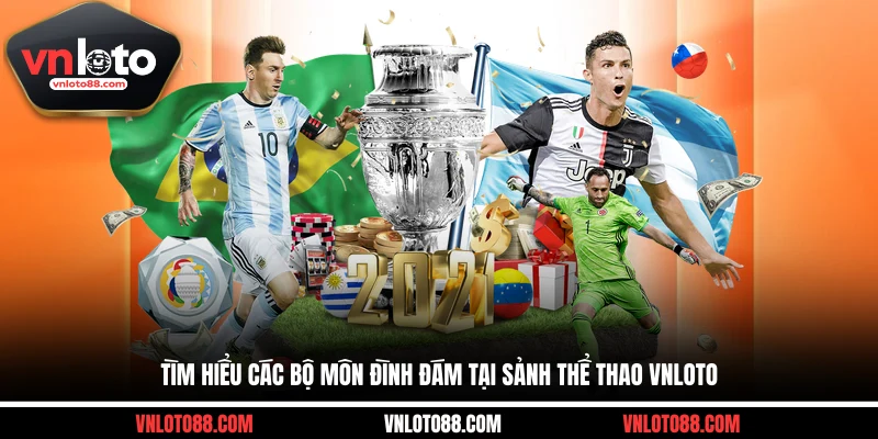 Tìm hiểu các bộ môn đình đám tại sảnh thể thao VNLOTO