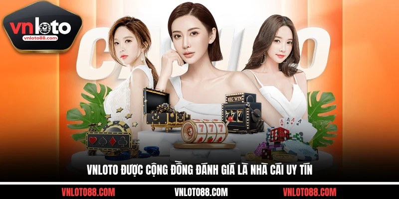 VNLOTO được cộng đồng đánh giá là nhà cái uy tín
