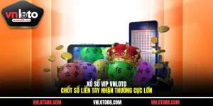 Xổ Số VIP VNLOTO - Chốt Số Liền Tay Nhận Thưởng Cực Lớn